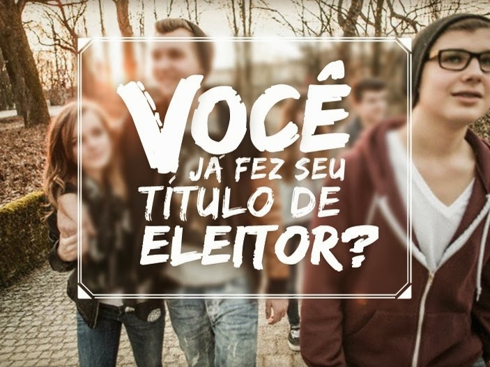 Jovem, você já fez seu título de eleitor?