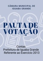 Pauta de Votação - Contas Prefeitura Municipal de Iguaba Grande (Exercício 2013)